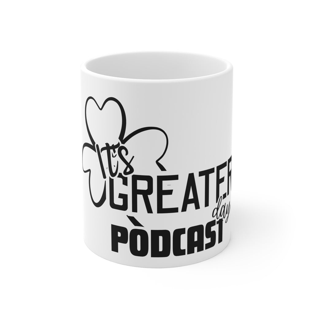 Podcast Lover Mug — "It's Greater Day Podcast" 11oz Ceramic Coffee Cup