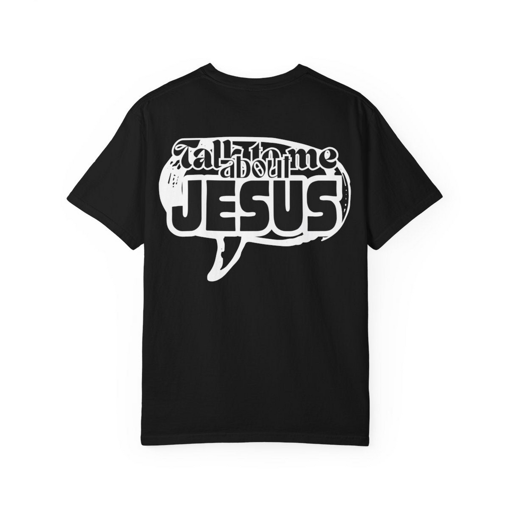 Talk to me about JESUS— Inspirational Christian Faith Tee