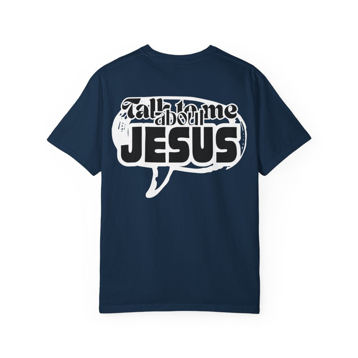 Talk to me about JESUS— Inspirational Christian Faith Tee