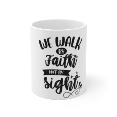 Faith Quote Coffee Mug — "We Walk by Faith Not by Sight"