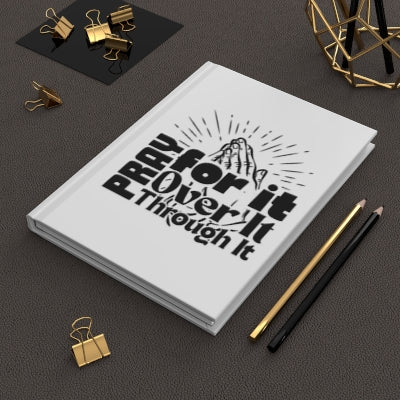 Pray For It, Over It, Through It — Hardcover Prayer Journal