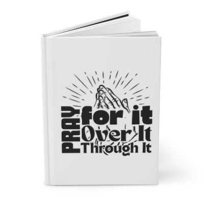 Pray For It, Over It, Through It — Hardcover Prayer Journal