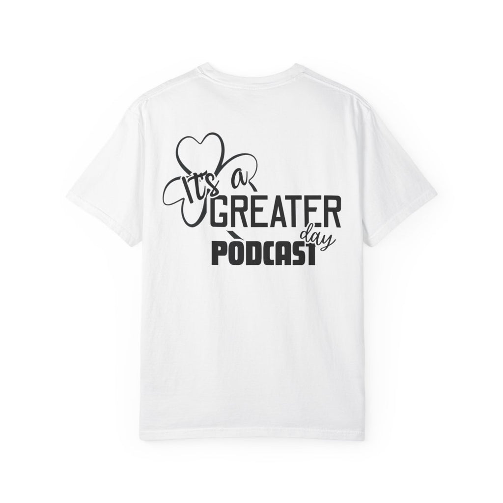 It's greater day Podcast— Inspirational Christian Faith Tee