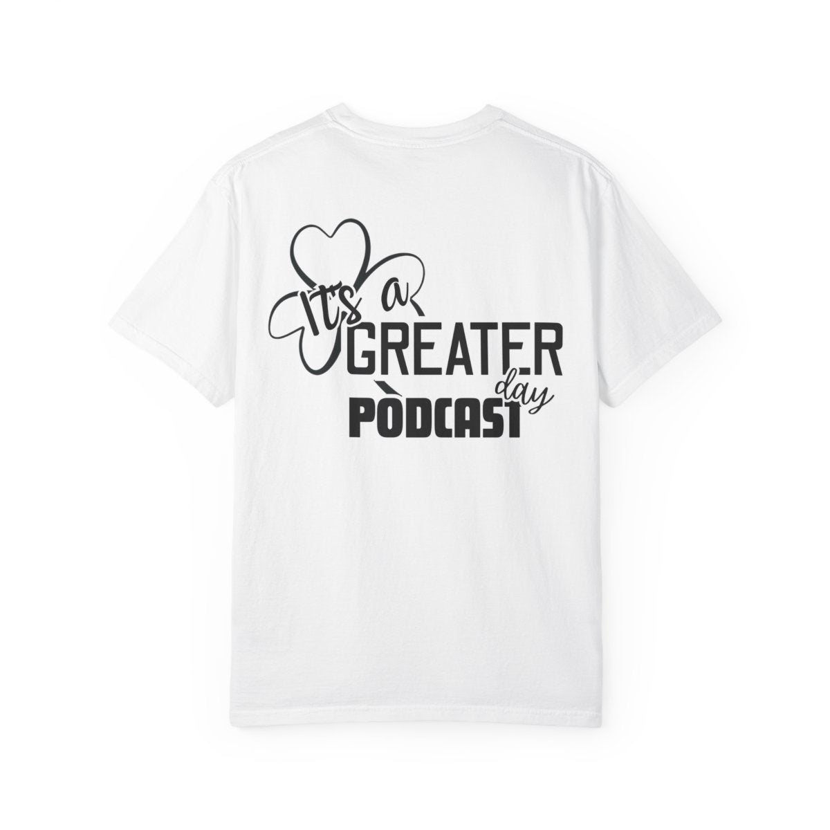 It's greater day Podcast— Inspirational Christian Faith Tee