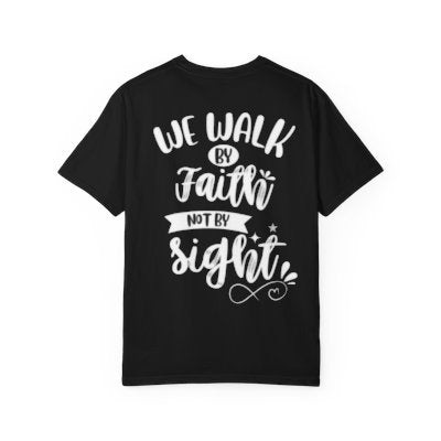 We Walk by Faith Not by Sight T-Shirt — Christian Inspirational Tee